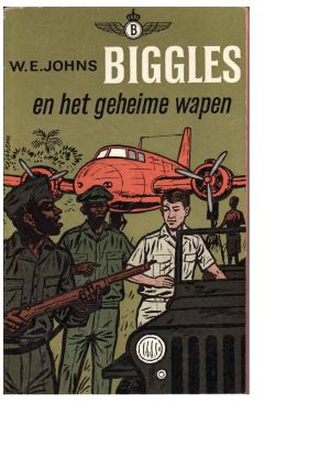 [Biggles 55] • Biggles en Het Geheime Wapen